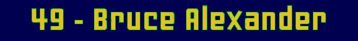 49 - Bruce Alexander