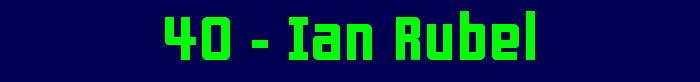 40 - Ian Rubel