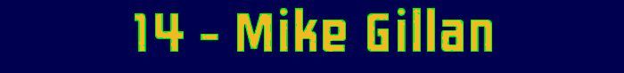 14 - Mike Gillan